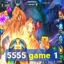 5555 game 1